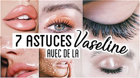 7 ASTUCES BEAUTE AVEC DE LA VASELINE YouTube