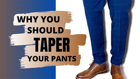 Should You Taper Your Pants Reasons For Tailoring Pants For Men Youtube