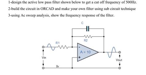 Solved 1 Design The Active Low Pass Filter Shown Below To