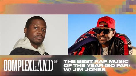 The Best Rap Music Of The Year So Far W Jim Jones Complexland