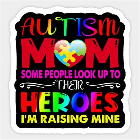 Autism Mom Shirt Some People Look Up To Their Heroes Gift Autism