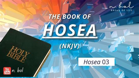 Hosea 3 Nkjv Audio Bible With Text Bread Of Life Youtube