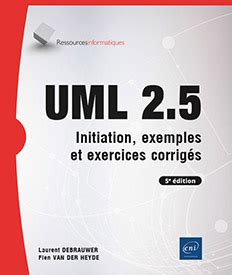 Livre UML 2 5 Initiation exemples et exercices corrigés 5e édition