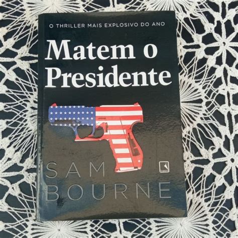 Livro Sam Bourne Matem O Presidente Livro Editora Record Usado