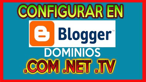 Como Configurar Blogger En Dominio Net Club Tv Actualizado