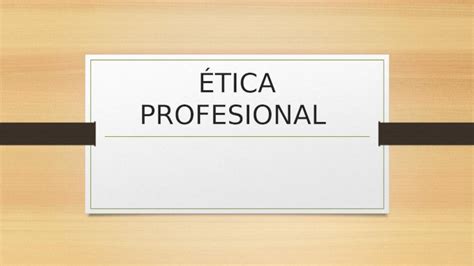 PPT éTica profesional DOKUMEN TIPS