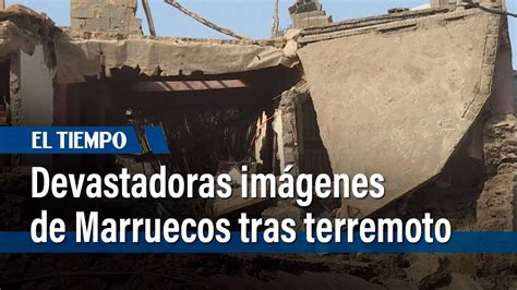 Devastadoras Im Genes De Marruecos Despu S Del Terremoto El Tiempo