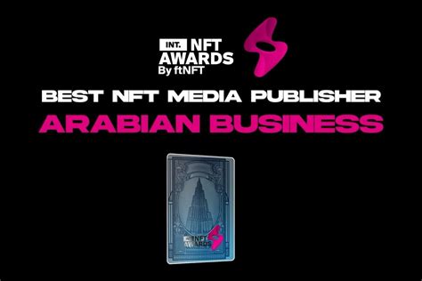 Arabian Business Wins Best NFT Media Publisher At FtNFT Awards