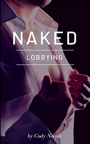 Naked Lobbying By Cody Novak Goodreads