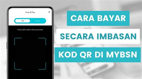 Cara Lakukan Bayaran Guna Mybsn Mobile App Secara Imbasan Kod Qr