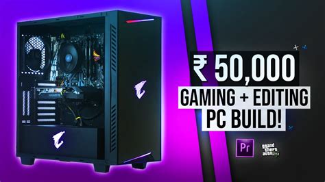 Rs 50 000 Gaming And Editing PC BUILD 2020 YouTube