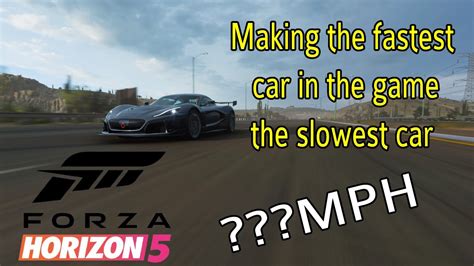 Making The Rimac The Slowest Car In The Game Forza Horizon Youtube