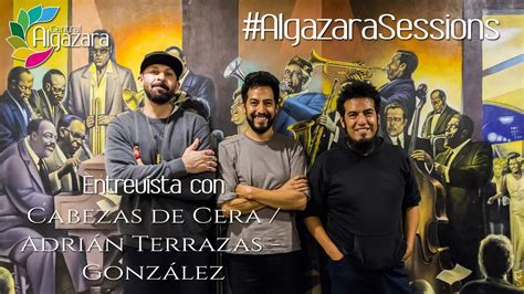 Entrevista con Cabezas de Cera y Adrián Terrazas González Segunda