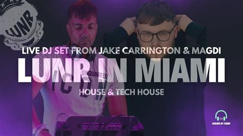 Jake Carrington B B Magdi Live Dj Set Lunr In Miami Tech House