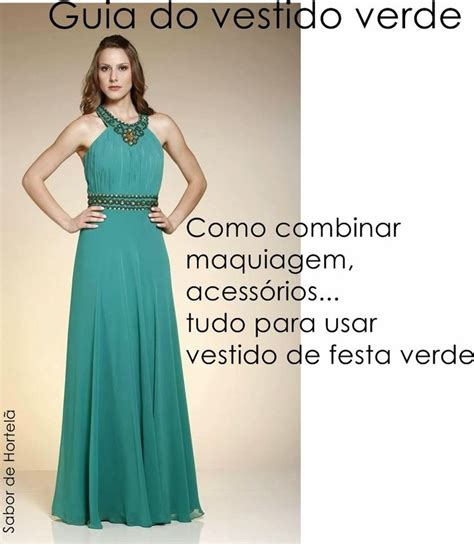 Guia Do Vestido Verde Como Combinar Vestido Verde Vestido De Festa