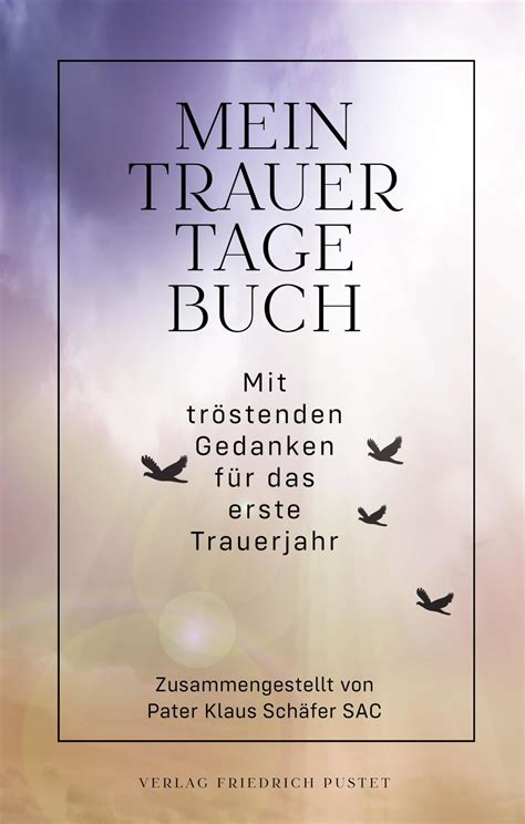 Mein Trauertagebuch Mit Tr Stenden Gedanken F R Das Erste Trauerjahr