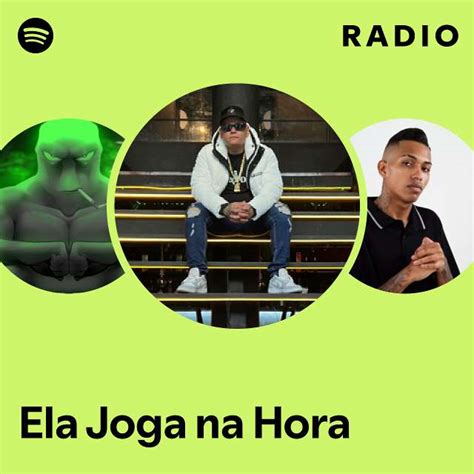 Ela Joga Na Hora Radio Playlist By Spotify Spotify