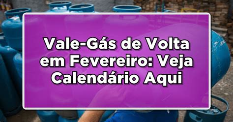 Vale G S De Volta Em Fevereiro Descubra Se Voc Tem Direito E Consulte