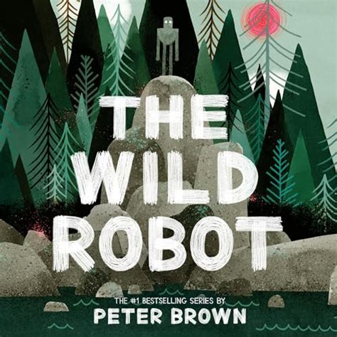 The Wild Robot: Wild Robot, Book 1 (Audio Download): Peter Brown, Kate ...