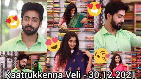 Kaatrukkenna Veli Today Episode Youtube