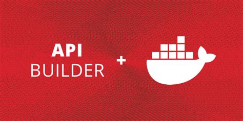 Create An Api Builder Multi Container Application Using Docker Part