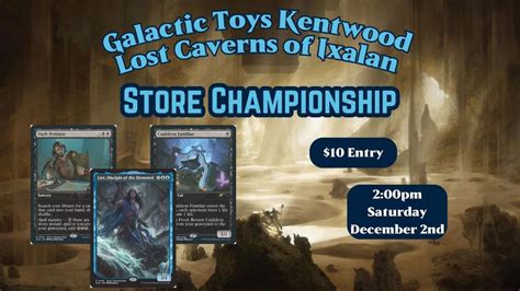 Galactic Toys Kentwood The Lost Caverns Of Ixalan Standard Store Championship 3120 28th Street