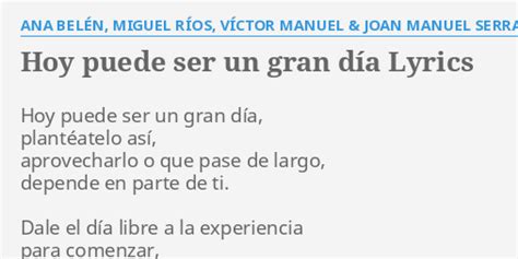 Hoy Puede Ser Un Gran D A Lyrics By Ana Bel N Miguel R Os V Ctor