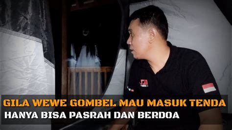 CAMPING HOROR TERNYATA WANITA YANG BERBAJU ITU WEWE GOMBEL YouTube