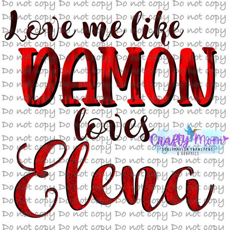 Love Me Like Damon Loves Elena Tvd Etsy