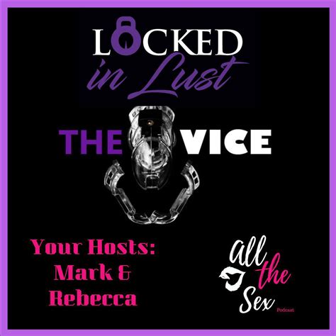 The Vice Inescapable Chastity All The Sex Podcast Listen Notes