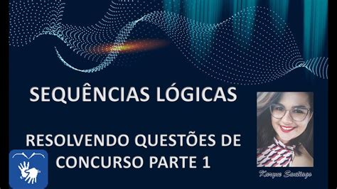 Sequências Lógicas Resolvendo Questões De Concurso Parte 1