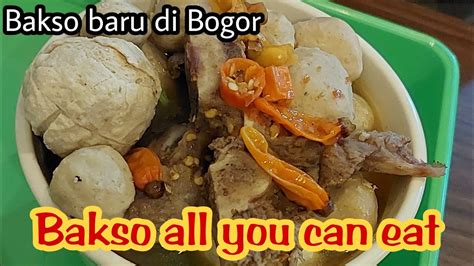 Makan Bakso All You Can Eat Bakso Baru Di Bogor Kuliner Bogor Youtube