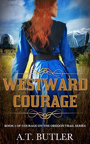 Westward Courage Women S Fiction Historical Saga Courage On The