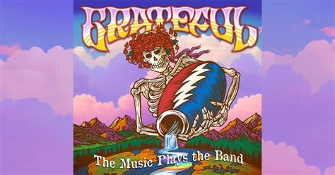 Listen: New Compilation LP 'Grateful: The Music Plays the Band ...