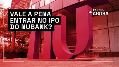 Vale A Pena Para O Investidor Entrar No Ipo Do Nubank Youtube