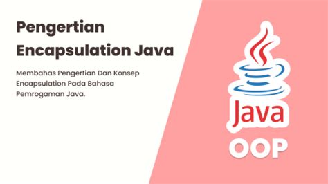 Belajar Oop Bahasa Pemrogaman Java Pengertian Encapsulation Java