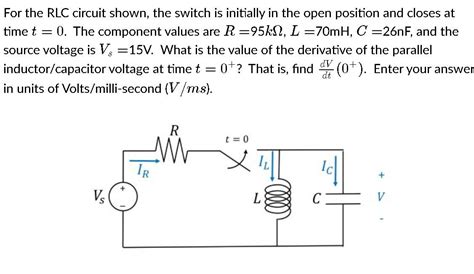 Solved For The RLC Circuit Shown The Switch Is Initially In Chegg