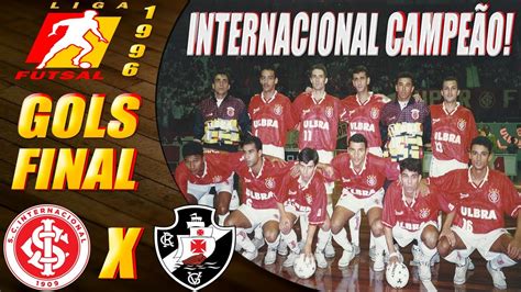 INTER CAMPEÃO Gols Internacional X Vasco FINAL Liga Futsal 1996