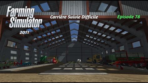 78 Carrière Suivie Farming Simulator 2011 Difficile 78 YouTube