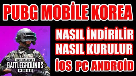 Pubg Mob Le Kore Vers Yonu Nasil Nd R L R Nasil Kurulur Os