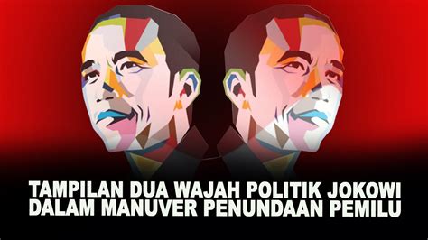 TAMPILAN DUA WAJAH POLITIK JOKOWI DALAM MANUVER PENUNDAAN PEMILU YouTube