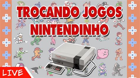 Live 115 Trocando Jogos Nintendinho YouTube