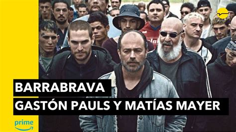 BARRABRAVA Entrevista con Gastón Pauls y Matías Mayer YouTube