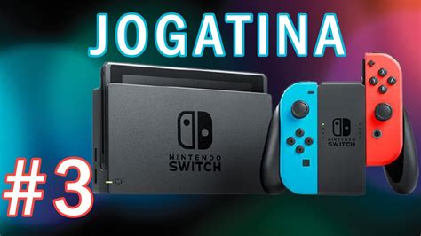 Jogatina De Nintendo Switch 3 YouTube