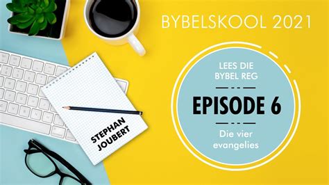 Lees Die Bybel Reg Die Vier Evangelies Episode 6 Youtube