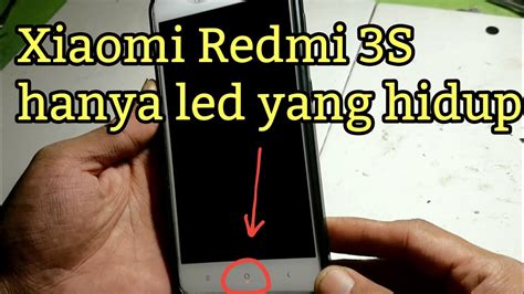 Xiaomi Redmi 3 Hanya Led Kedap Kedip Hp Tidak Bisa Nyala Dan Tidak Bisa