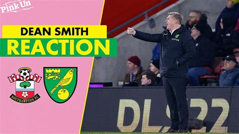 Dean Smith Reaction Southampton 2 0 Norwich City The Pink Un Youtube