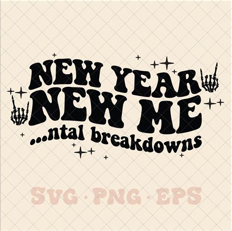 New Year New Me Mental Breakdowns Svg New Year New Me Svg Etsy