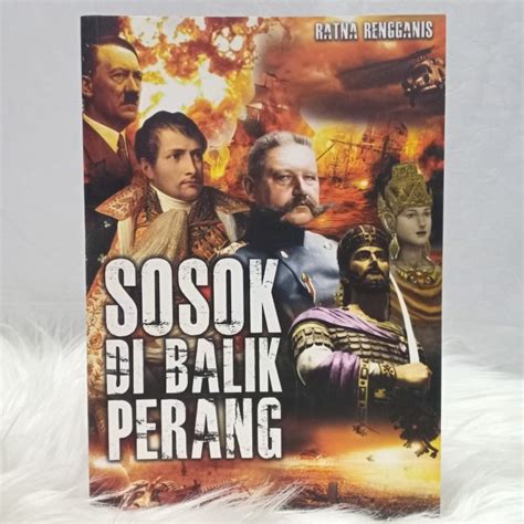 Jual Asli Buku Sejarah Sosok Di Balik Perang Karangan By Ratna