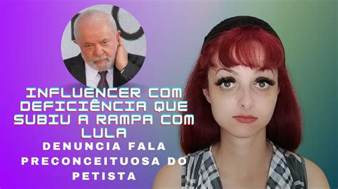 Influencer deficiência que subiu a rampa Lula detona fala